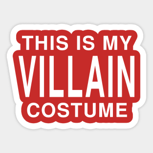 This Is My Villain Costume: Funny Halloween Joke T-Shirt Sticker